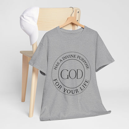 "God Has a Divine Purpose for Your Life" Heavy Cotton Tee