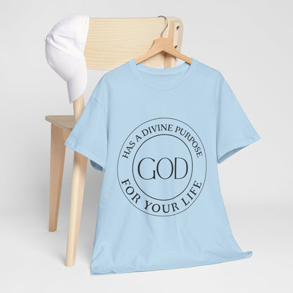 "God Has a Divine Purpose for Your Life" Heavy Cotton Tee