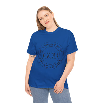"God Has a Divine Purpose for Your Life" Heavy Cotton Tee