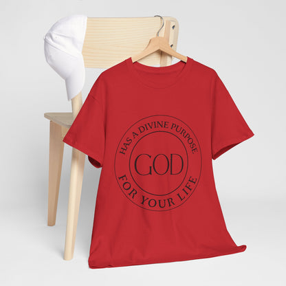 "God Has a Divine Purpose for Your Life" Heavy Cotton Tee