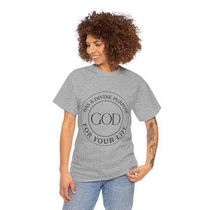 "God Has a Divine Purpose for Your Life" Heavy Cotton Tee