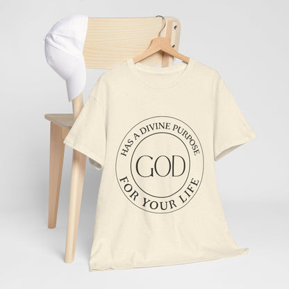 "God Has a Divine Purpose for Your Life" Heavy Cotton Tee