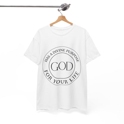 "God Has a Divine Purpose for Your Life" Heavy Cotton Tee