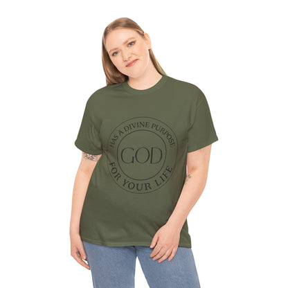 "God Has a Divine Purpose for Your Life" Heavy Cotton Tee